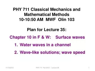 PHY 7 11 Classical Mechanics and Mathematical Methods 10-10:50 AM MWF Olin 103