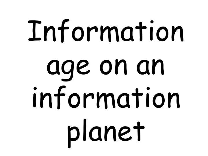 information age on an information planet