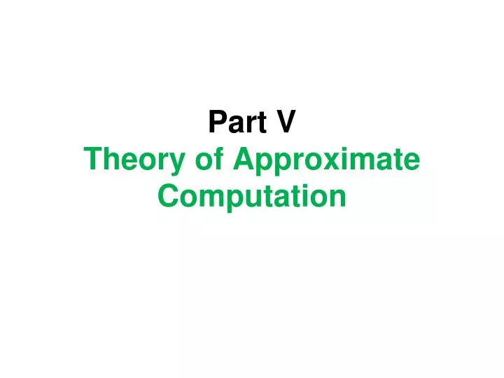 part v theory of approximate computation