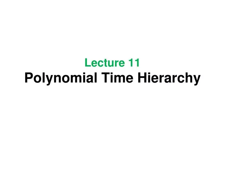 lecture 11 polynomial time hierarchy