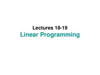 Lectures 18-19 Linear Programming