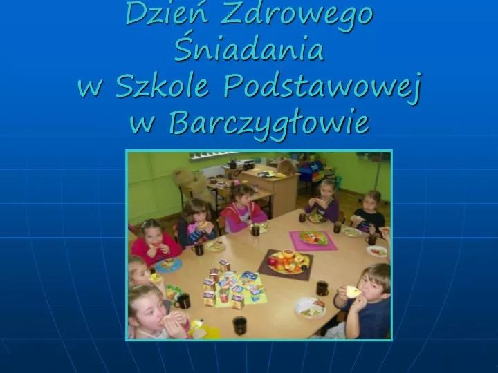 dzie zdrowego niadania w szkole podstawowej w barczyg owie