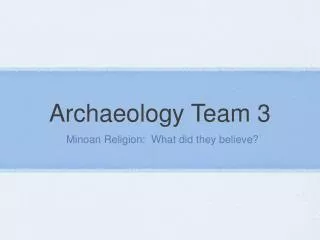 Archaeology Team 3