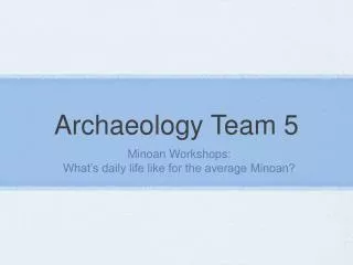 Archaeology Team 5