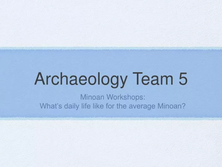archaeology team 5