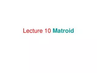 Lecture 10 Matroid