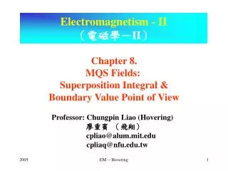 Professor: Chungpin Liao (Hovering) ??? ???? cpliao@alum.mit cpliaq@nfu.tw