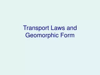 Transport Laws and Geomorphic Form