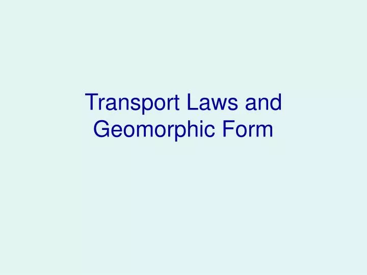 transport laws and geomorphic form