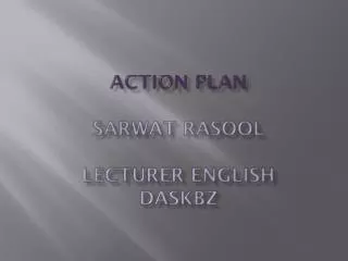 ACTION PLAN SARWAT RASOOL LECTURER ENGLISH DASKBZ