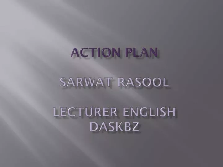 action plan sarwat rasool lecturer english daskbz