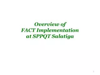 Overview of FACT Implementation at SPPQT Salatiga