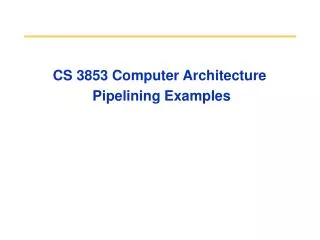 CS 3853 Computer Architecture Pipelining Examples
