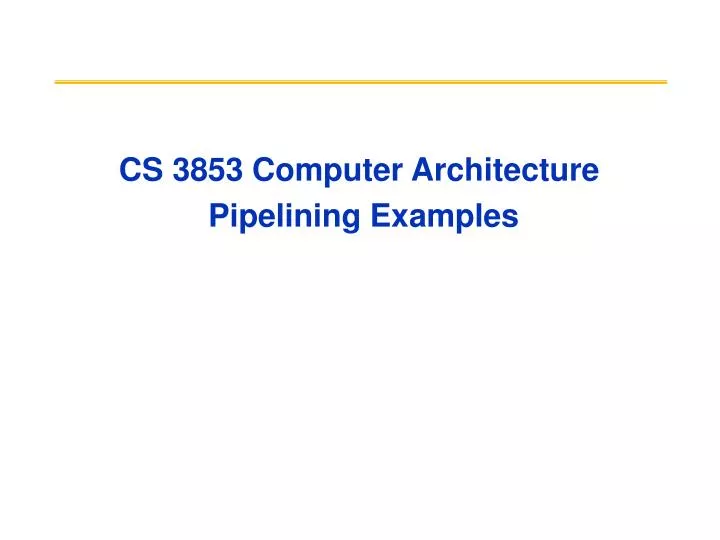 cs 3853 computer architecture pipelining examples