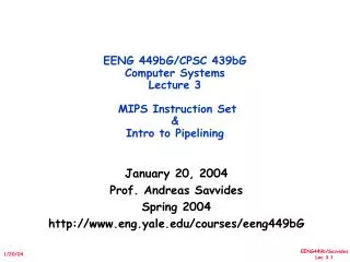 EENG 449bG/CPSC 439bG Computer Systems Lecture 3 MIPS Instruction Set &amp; Intro to Pipelining