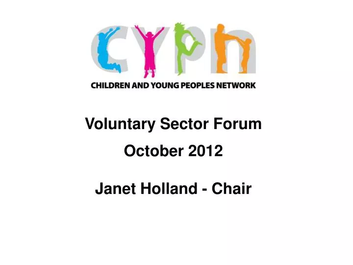 voluntary sector forum october 2012 janet holland chair