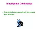 Incomplete Dominance - slide 1