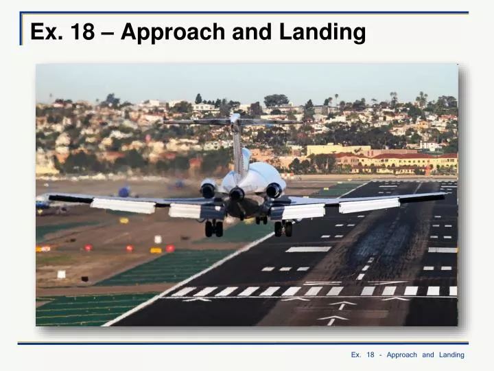 ex 18 approach and landing