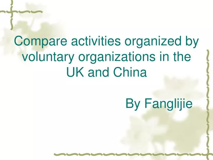 compare activities organized by voluntary organizations in the uk and china by fanglijie