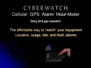 C Y B E R W A T C H Cellular GPS Alarm Hour-Meter