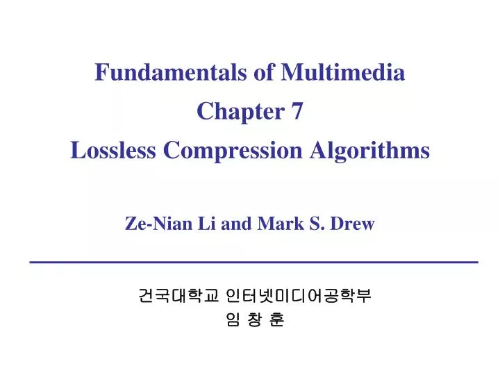 fundamentals of multimedia chapter 7 lossless compression algorithms ze nian li and mark s drew