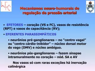 EFETORES – coração (VS e FC), vasos de resistência (RPT) e vasos de capacitância (RV);