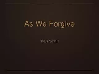 As We Forgive