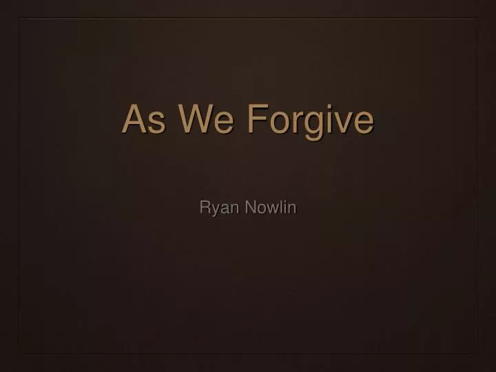 as we forgive