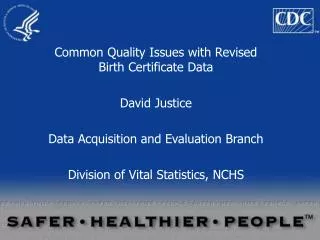 Common Quality Issues with Revised Birth Certificate Data David Justice
