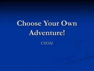 Choose Your Own Adventure!