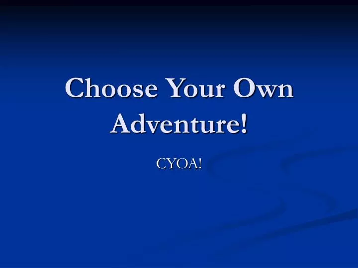 choose your own adventure
