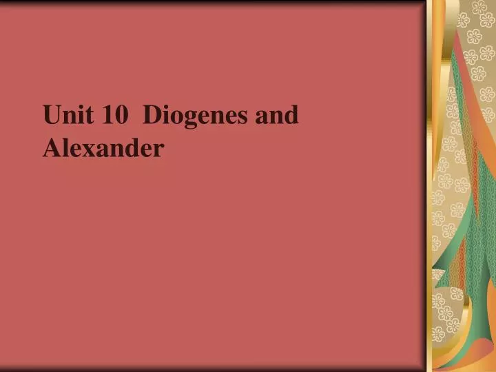 unit 10 diogenes and alexander