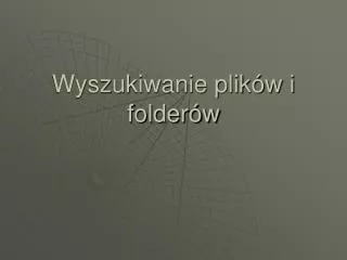 wyszukiwanie plik w i folder w