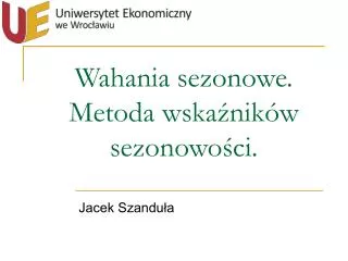 wahania sezonowe metoda wska nik w sezonowo ci