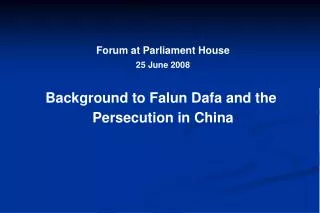 Forum at Parliament House 25 June 2008 Background to Falun Dafa and the Persecution in China