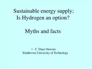 Sustainable energy supply; Is Hydrogen an option? Myths and facts