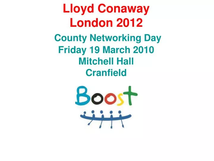 lloyd conaway london 2012 county networking day friday 19 march 2010 mitchell hall cranfield