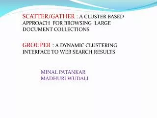 SCATTER/GATHER : A CLUSTER BASED APPROACH FOR BROWSING LARGE DOCUMENT COLLECTIONS