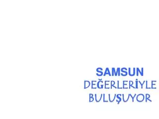 samsun de erler yle bulu uyor