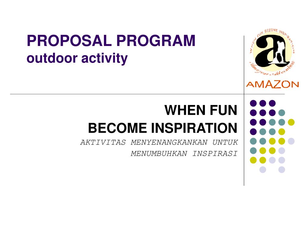 PPT - PROPOSAL PROGRAM outdoor activity PowerPoint Presentation, free ...