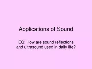 Applications of Sound