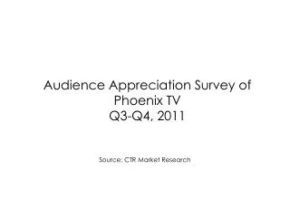 Audience Appreciation Survey of Phoenix TV Q3-Q4, 2011