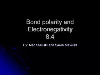 Bond polarity and Electronegativity 8.4