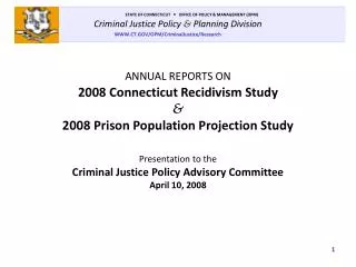ANNUAL REPORTS ON 2008 Connecticut Recidivism Study &amp; 2008 Prison Population Projection Study