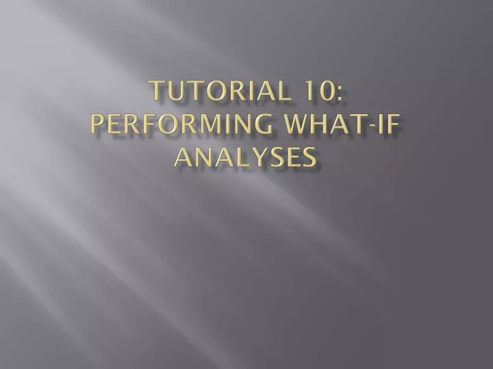 tutorial 10 performing what if analyses