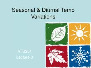 Seasonal &amp; Diurnal Temp Variations