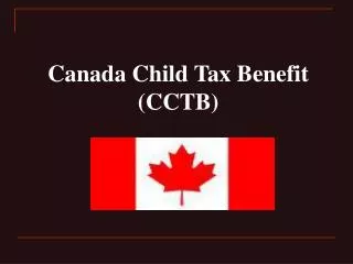 Canada Child Tax Benefit (CCTB)