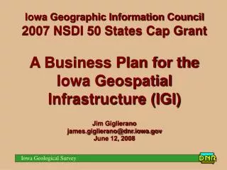 Iowa Geographic Information Council 2007 NSDI 50 States Cap Grant A Business Plan for the