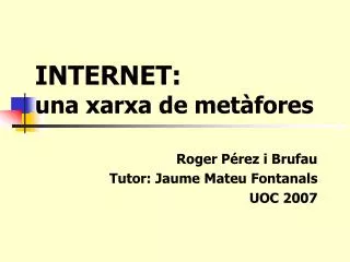 internet una xarxa de met fores