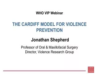 WHO VIP Webinar THE CARDIFF MODEL FOR VIOLENCE PREVENTION